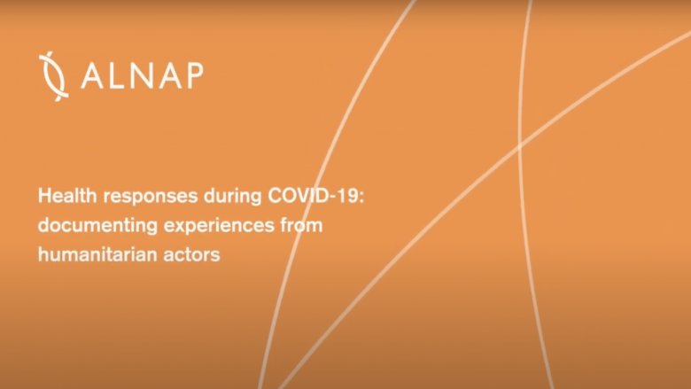 2021 ALNAP Meeting | Health responses during COVID-19: documenting experiences from humanitarian actors